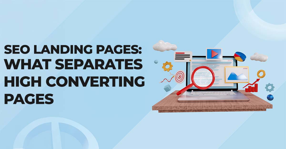 SEO Landing Pages: What Separates High-Converting Pages