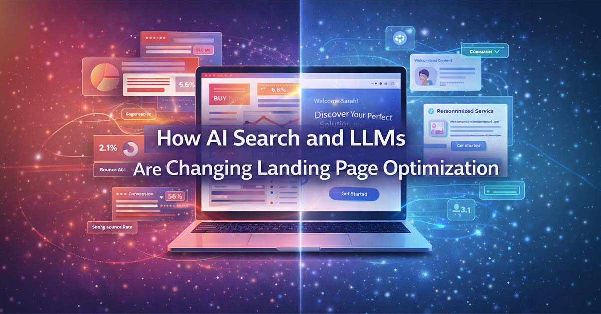 How AI Search and LLMs Are Changing Landing Page Optimization