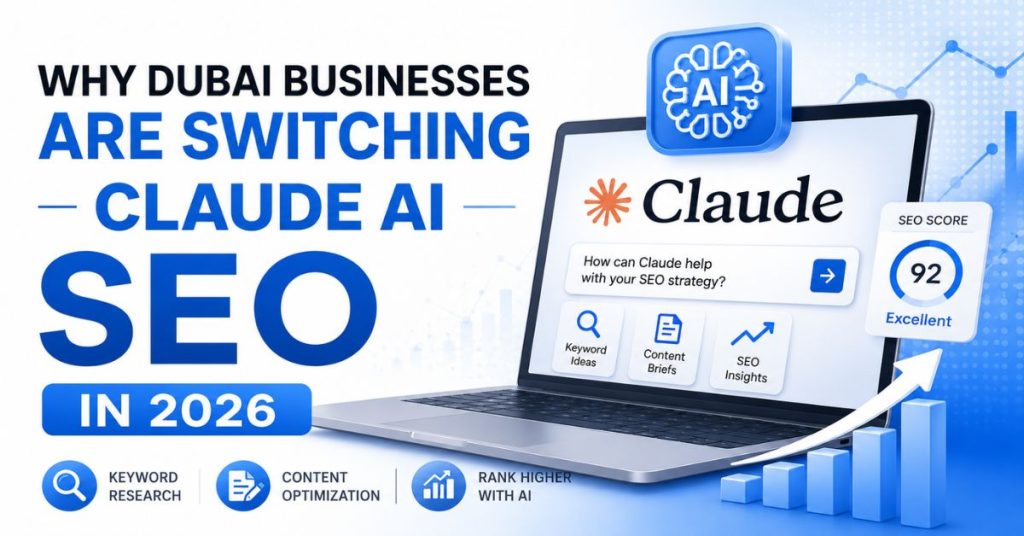 Why Dubai Businesses Are Switching To Claude AI SEO In 2026?